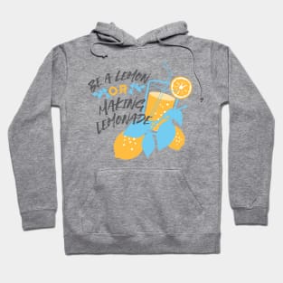 Be a Lemon or Making Lemonade Hoodie